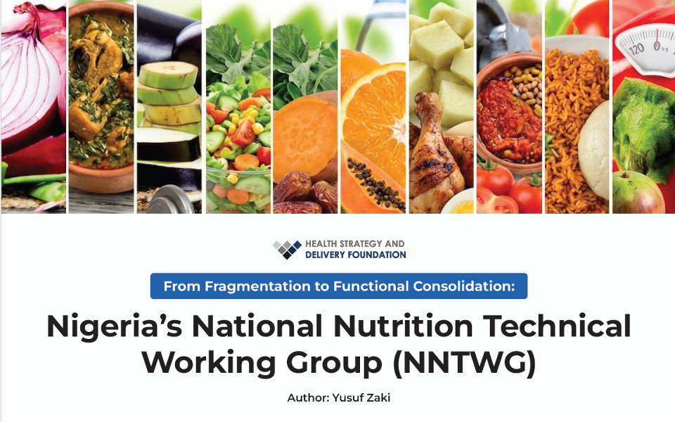 From Fragmentation to Functional Consolidation: Nigeria’s National Nutrition Technical Working Group (NNTWG) - Author: Yusuf Zaki